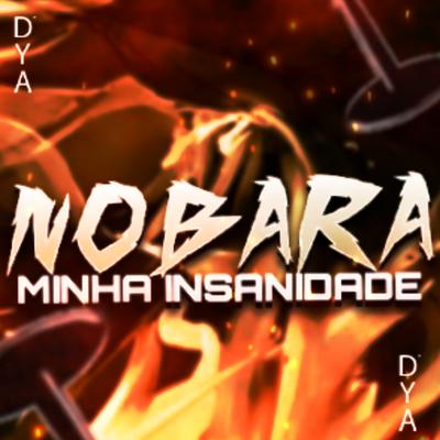 Nobara: Minha Insanidade By Dya Rapper's cover