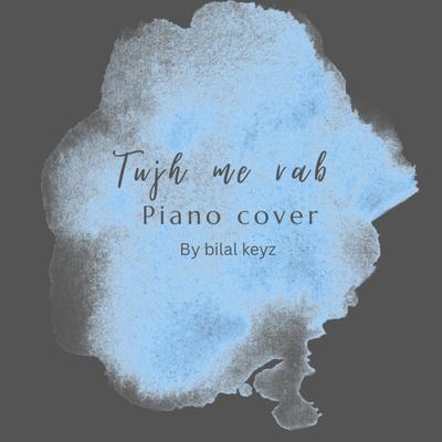 Thujme rab dikhta hai Piano cover's cover