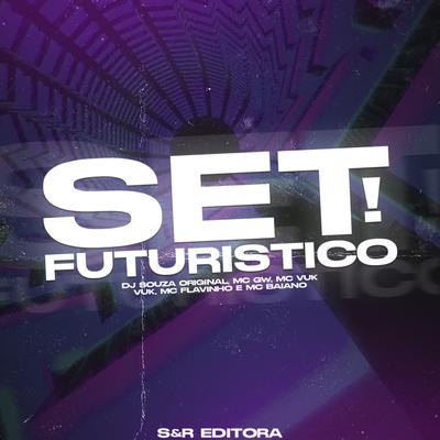 Set Futurístico By DJ Souza Original, Mc Gw, MC VukVuk, MC Flavinho, Mc Baiano's cover