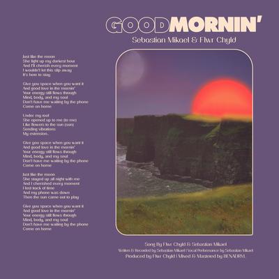 Good Mornin' By Flwr Chyld, Sebastian Mikael's cover