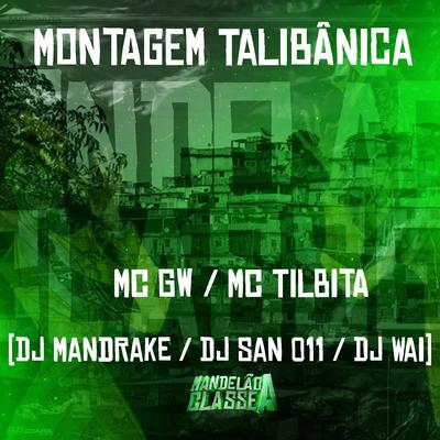 Montagem Talibãnica By Mc Gw, MC TILBITA, Dj Mandrake, DJ San 011, DJ Wai's cover