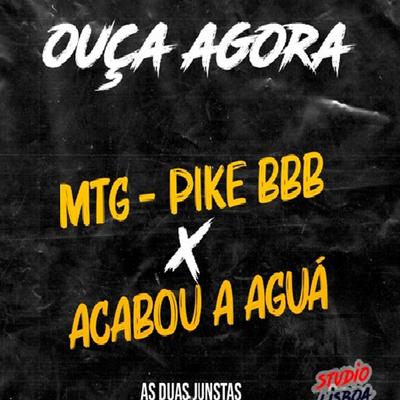 MTG - PIKE BBB X ACABOU A ÁGUA By Dj Gui Martins GM's cover