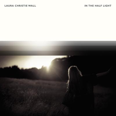 In The Half Light By Laura Christie Wall's cover