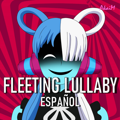 Fleeting Lullaby (From "One Piece Film: Red") (Cover en Español)'s cover