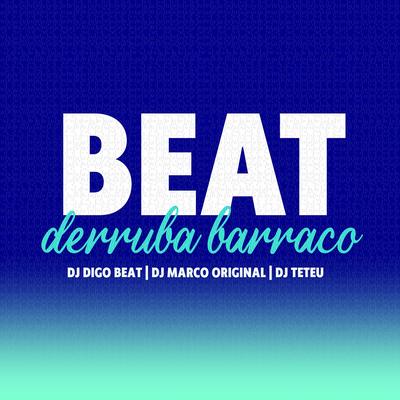 Beat Derruba Barraco By DJ Digo Beat, DJ Marco Original, DJ Teteu's cover