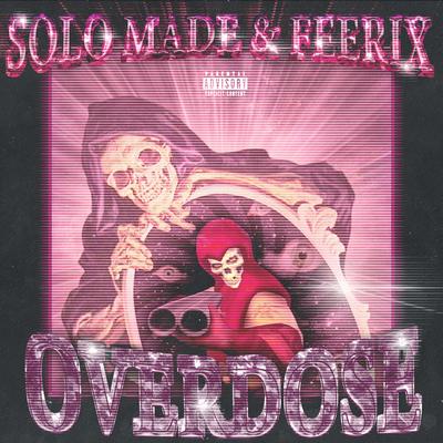 Overdose By Solo Made, Feerix's cover