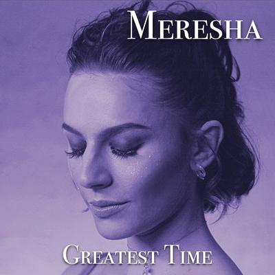 Greatest Time By Meresha's cover