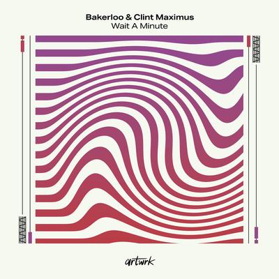 Wait A Minute By Bakerloo, Clint Maximus's cover