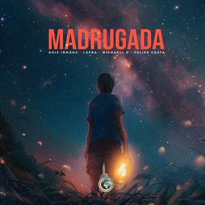 Madrugada By Dois Irmãos, Michaell D, Lufra, Felipe Costa's cover