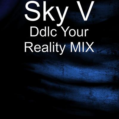 Ddlc Your Reality MIX By Sky V's cover