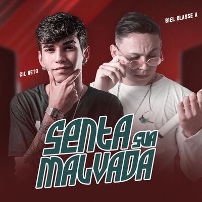 Senta Sua Malvada By Biel Classe A, GIL NETO's cover