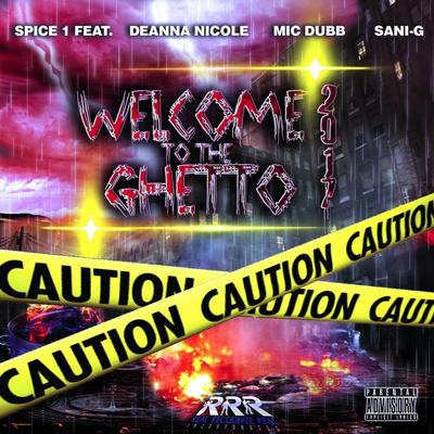 Welcome to the Ghetto '17 (feat. Deanna Nicole, Mic Dubb & Sani G) By Spice 1, Deanna Nicole, Mic Dubb, Sani G's cover