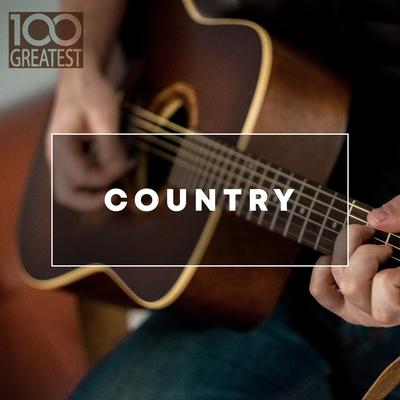 100 Greatest Country: The Best Hits from Nashville And Beyond's cover