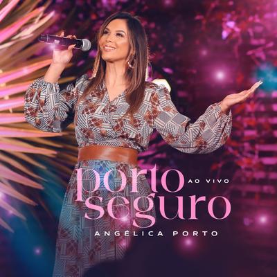 Porto Seguro (Ao Vivo) By ANGÉLICA PORTO's cover