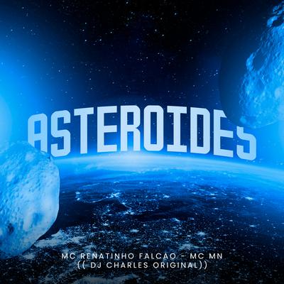 Asteroides By DJ Charles Original, MC Renatinho Falcão, MC MN's cover