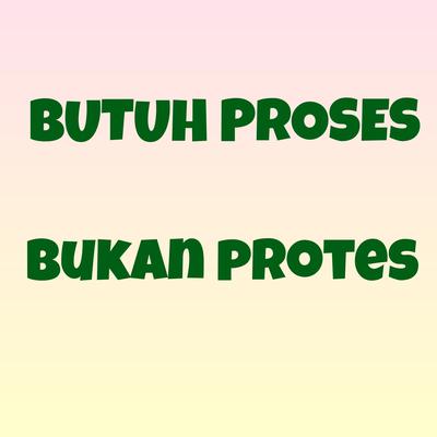 Butuh Proses Bukan Protes (Voice Mix)'s cover