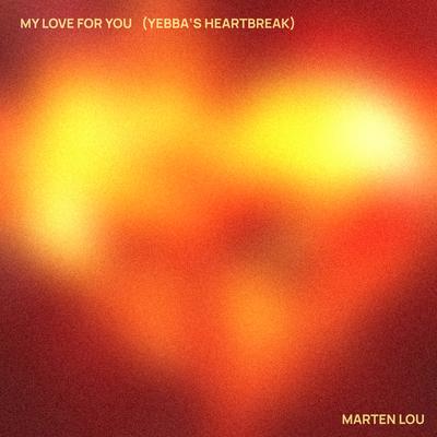 My Love for You (Yebba's Heartbreak) [Edit] By Marten Lou's cover