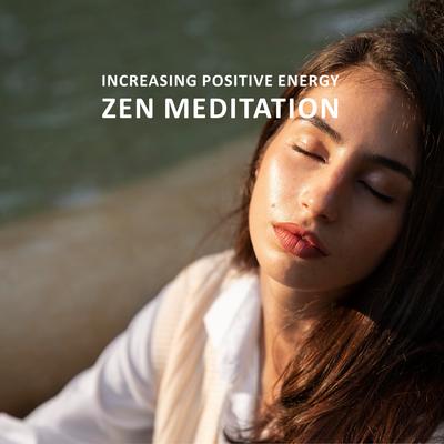 Increasing Positive Energy with Zen Meditation's cover