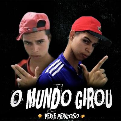 O MUNDO GIROU By PEIXE PERIGOSO's cover