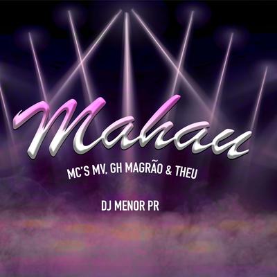 Mahau By MC GH MAGRÃO, DJ Menor PR, MC MV, MC Theu's cover