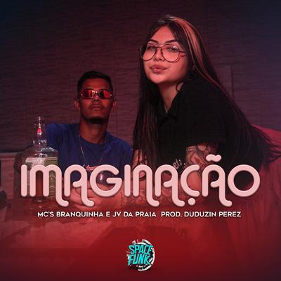 Imaginação By MC JV da Praia, Mc Branquinha's cover