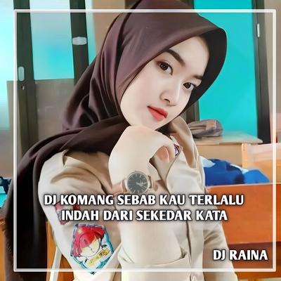 DJ KOMANG SEBAB KAU TERLALU INDAH DARI SEKEDAR KATA By DJ Raina's cover