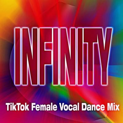 Infinity (Tiktok Female Vocal Dance Mix)'s cover