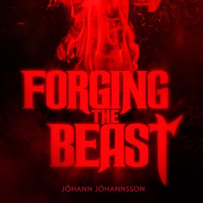Forging The Beast By Jóhann Jóhannsson's cover