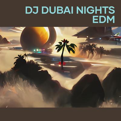 Dj Dubai Nights Edm (Remix)'s cover