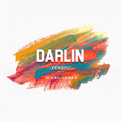 Darlin' (Rainbow) By Mikel James's cover