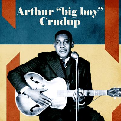 My Mama Don't Allow Me By Arthur Big Boy Crudup's cover