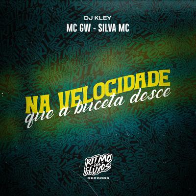 Na Velocidade Que a Buceta Desce By Mc Gw, Silva Mc, DJ Kley's cover