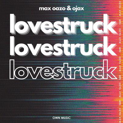 Lovestruck By Max Oazo, Ojax's cover