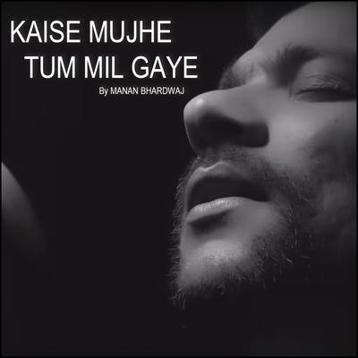 Kaise Mujhe Tum Mil Gaye's cover