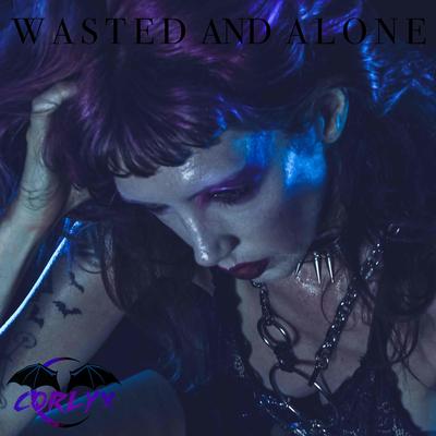 Wasted And Alone By Corlyx's cover