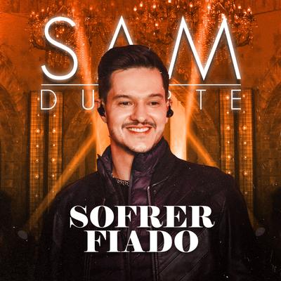 Sofrer Fiado (Ao Vivo) By Sam Duarte's cover