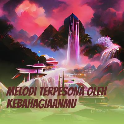 Melodi Terpesona Oleh Kebahagiaanmu's cover