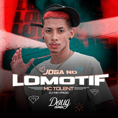 Joga no Lomotif By Mc Tolent, dj kik prod's cover