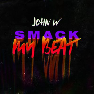 Smack My Beat By John W's cover