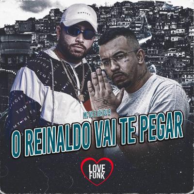 O Reinaldo Vai Te Pegar By MC VC, DJ Jéh Du 9's cover