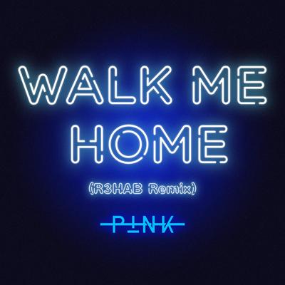 Walk Me Home (R3HAB Remix) By R3HAB, P!nk's cover