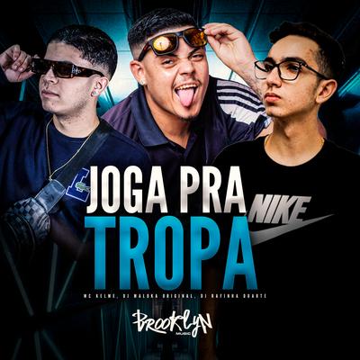 Joga pra Tropa By MC Kelme, DJ Maloka Original, DJ Rafinha Duarte's cover