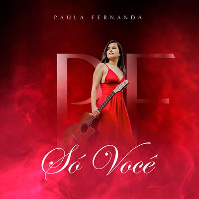 Só Você By Paula Fernanda's cover