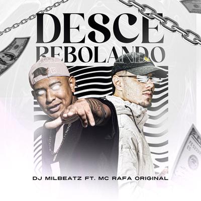 Desce Rebolando By DJ MILBEATZ, MC Rafa Original's cover