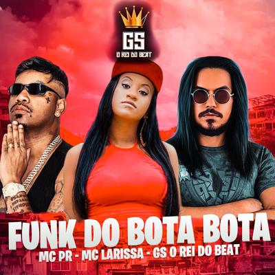 Funk do Bota Bota By GS O Rei do Beat, Mc Larissa, MC PR's cover