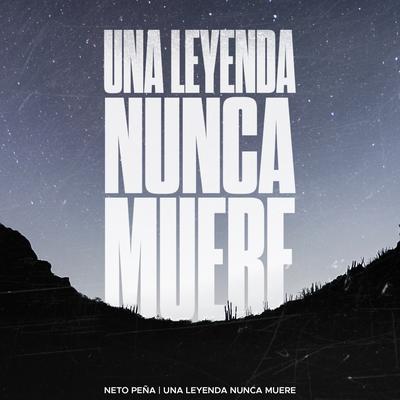 Una Leyenda Nunca Muere By Neto Peña's cover