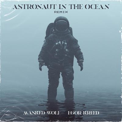 Astronaut In The Ocean (Remix) [feat. Egor Kreed] By Masked Wolf's cover