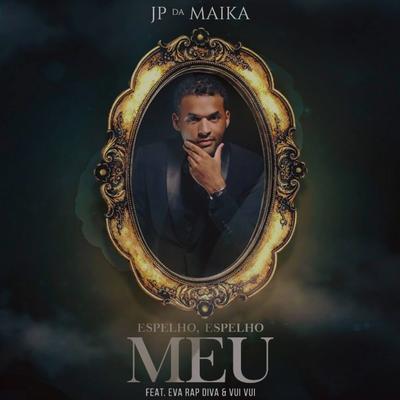 Espelho, Espelho Meu By JP Da Maika, Eva Rap Diva, Vui Vui's cover