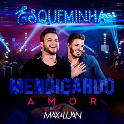 Mendigando Amor By Max e Luan's cover