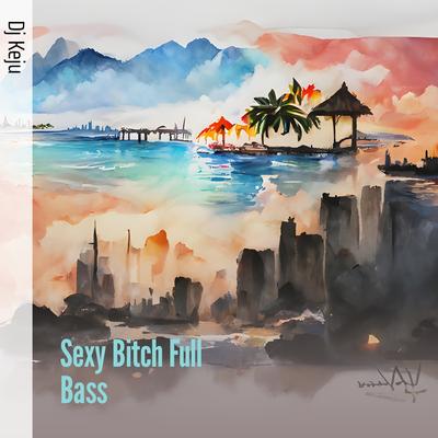 Sexy Bitch Full Bass (Remastered 2022)'s cover